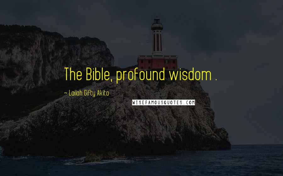 Lailah Gifty Akita Quotes: The Bible, profound wisdom .
