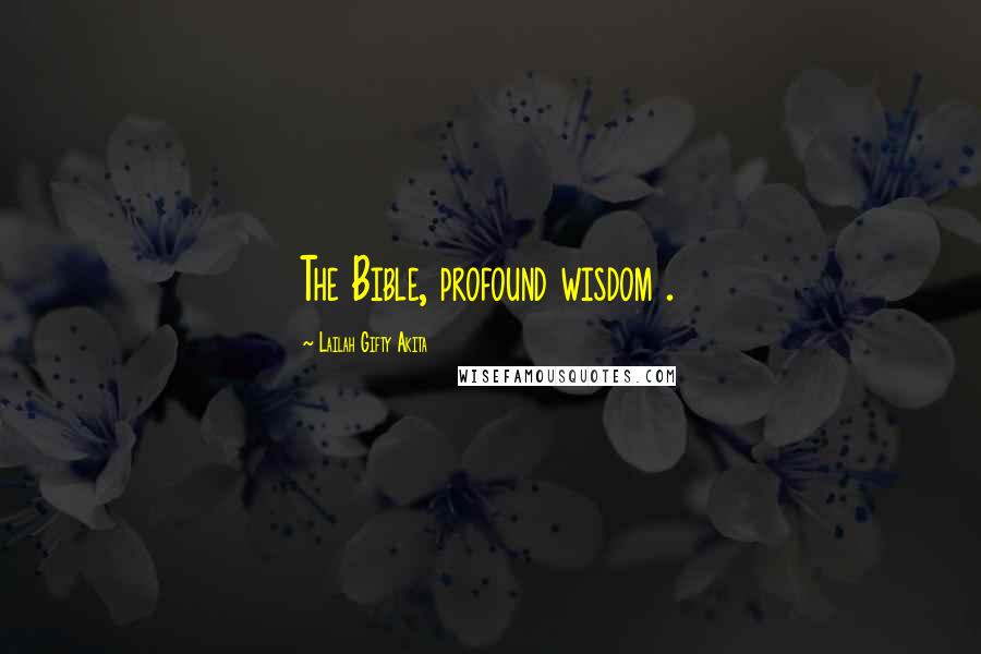 Lailah Gifty Akita Quotes: The Bible, profound wisdom .