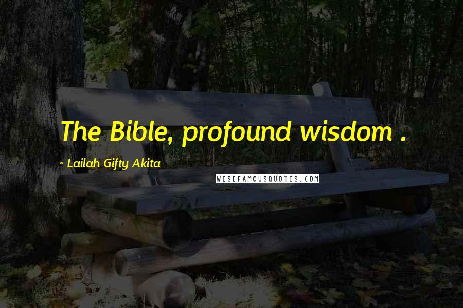 Lailah Gifty Akita Quotes: The Bible, profound wisdom .