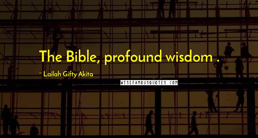 Lailah Gifty Akita Quotes: The Bible, profound wisdom .