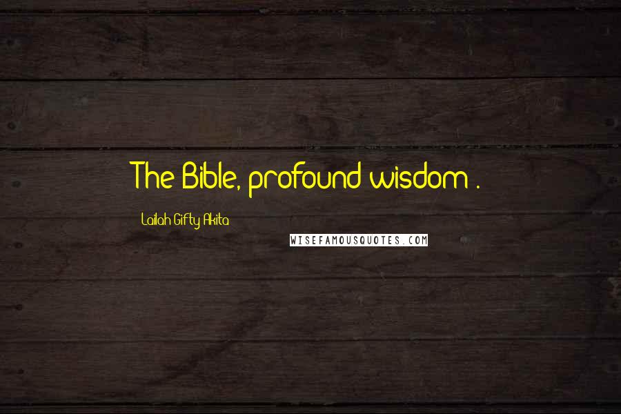 Lailah Gifty Akita Quotes: The Bible, profound wisdom .