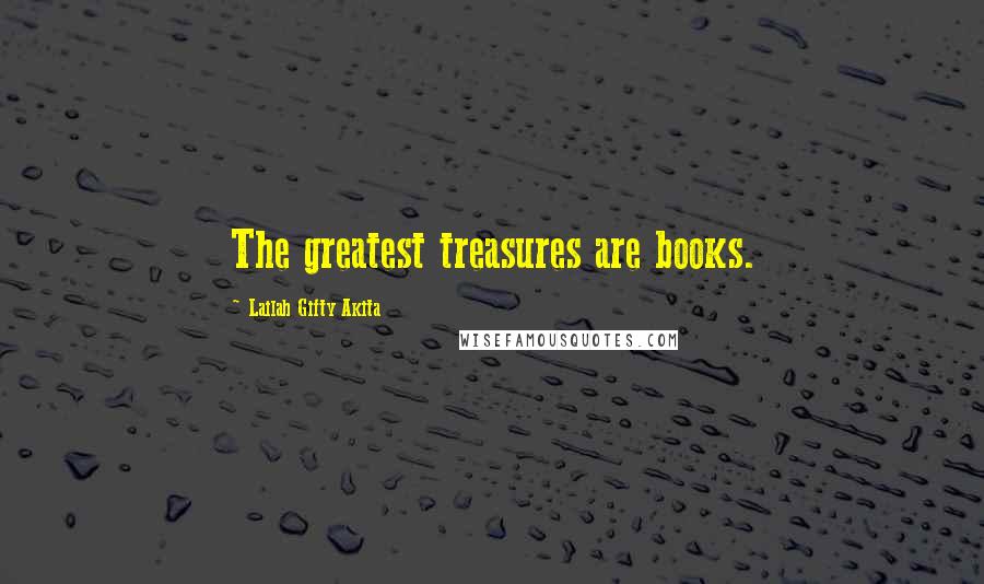 Lailah Gifty Akita Quotes: The greatest treasures are books.