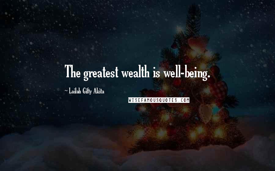 Lailah Gifty Akita Quotes: The greatest wealth is well-being.