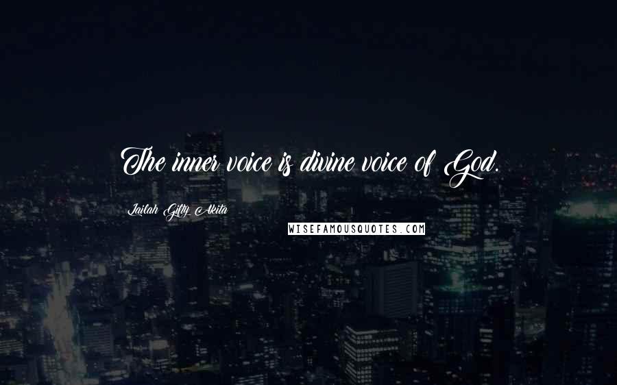 Lailah Gifty Akita Quotes: The inner voice is divine voice of God.