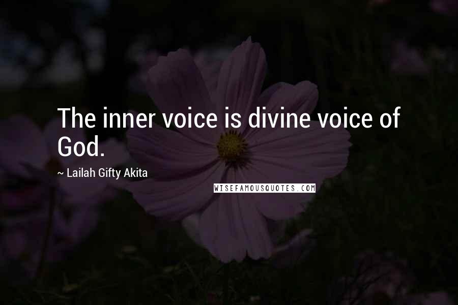 Lailah Gifty Akita Quotes: The inner voice is divine voice of God.