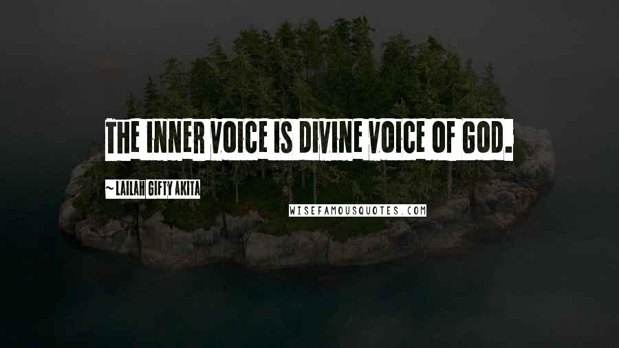Lailah Gifty Akita Quotes: The inner voice is divine voice of God.