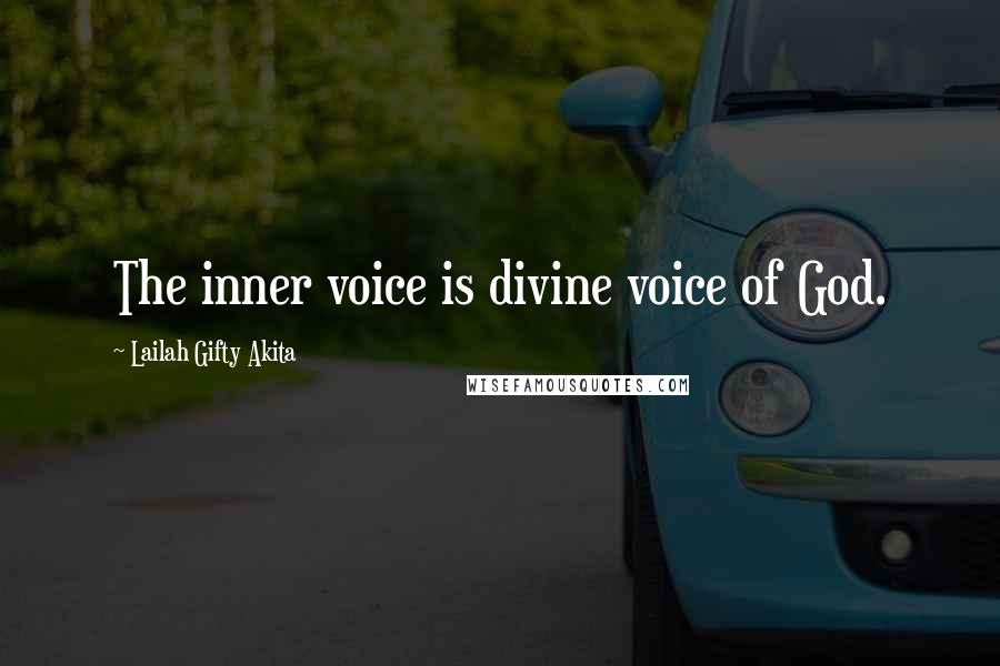 Lailah Gifty Akita Quotes: The inner voice is divine voice of God.