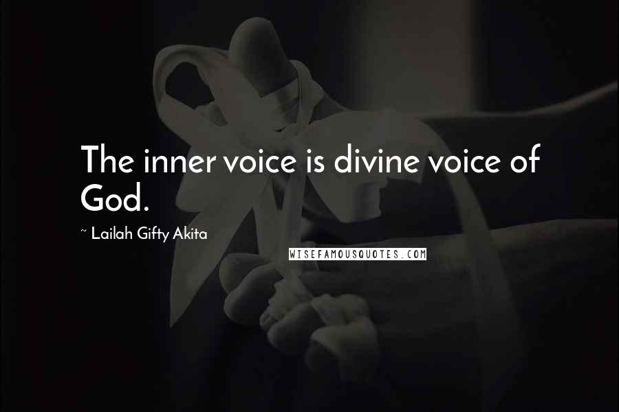 Lailah Gifty Akita Quotes: The inner voice is divine voice of God.