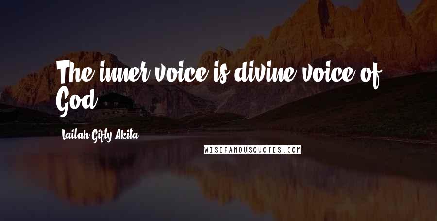 Lailah Gifty Akita Quotes: The inner voice is divine voice of God.