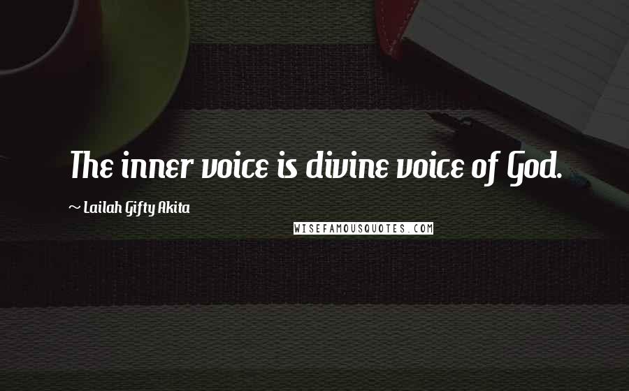 Lailah Gifty Akita Quotes: The inner voice is divine voice of God.