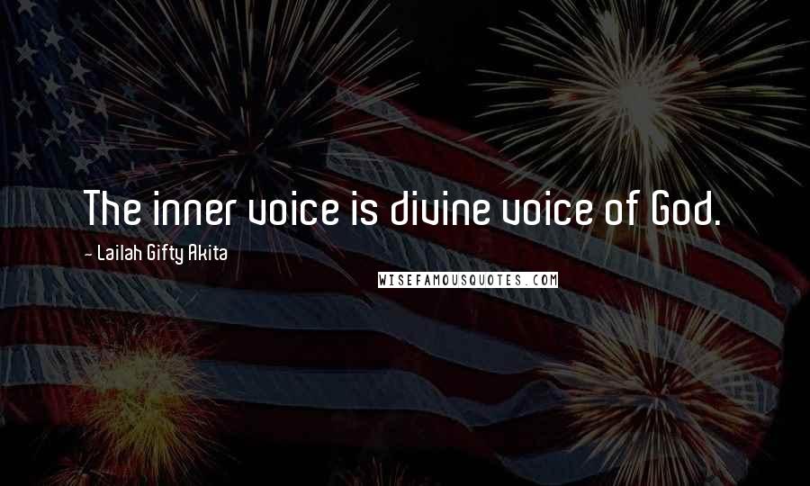 Lailah Gifty Akita Quotes: The inner voice is divine voice of God.