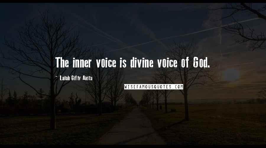 Lailah Gifty Akita Quotes: The inner voice is divine voice of God.