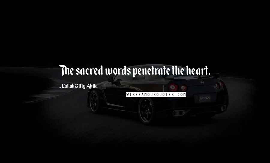 Lailah Gifty Akita Quotes: The sacred words penetrate the heart.