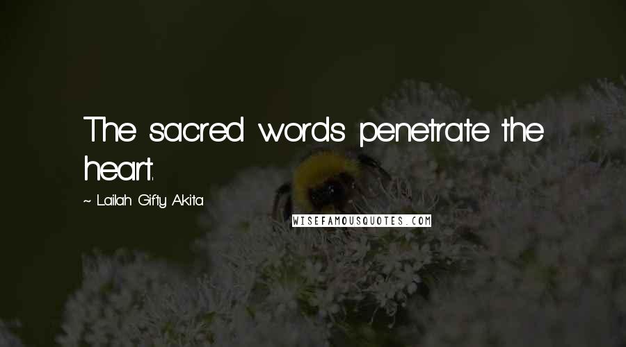 Lailah Gifty Akita Quotes: The sacred words penetrate the heart.