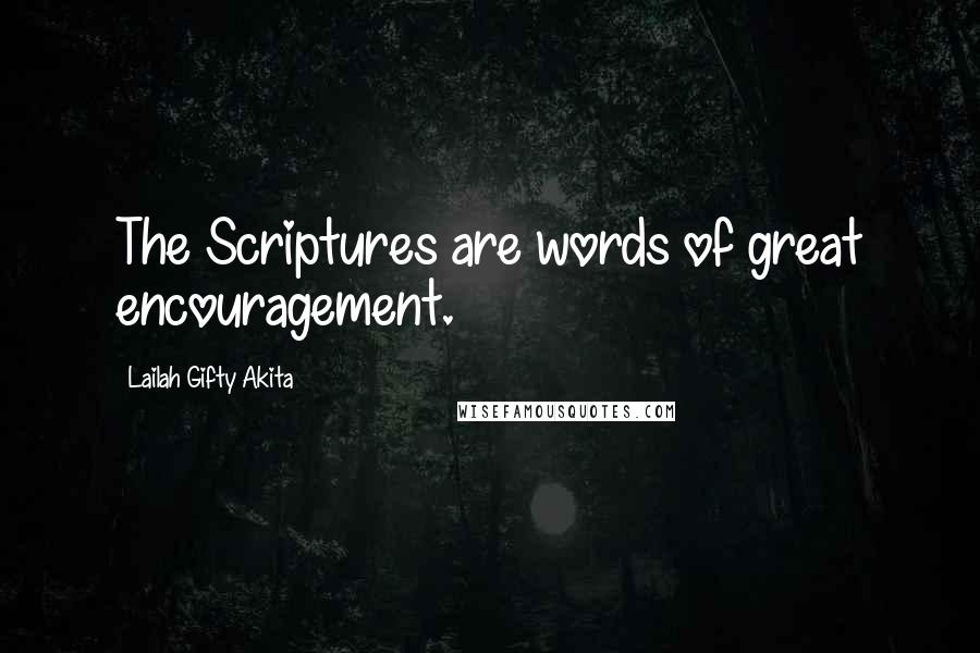 Lailah Gifty Akita Quotes: The Scriptures are words of great encouragement.