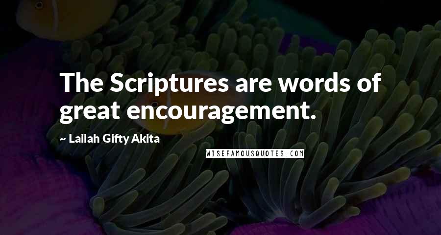 Lailah Gifty Akita Quotes: The Scriptures are words of great encouragement.