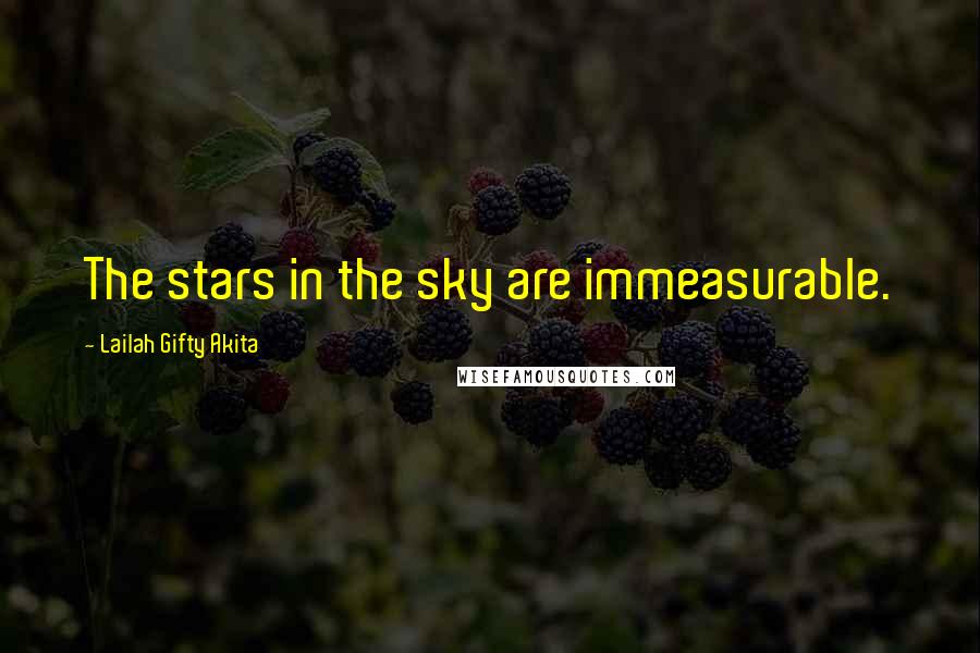 Lailah Gifty Akita Quotes: The stars in the sky are immeasurable.