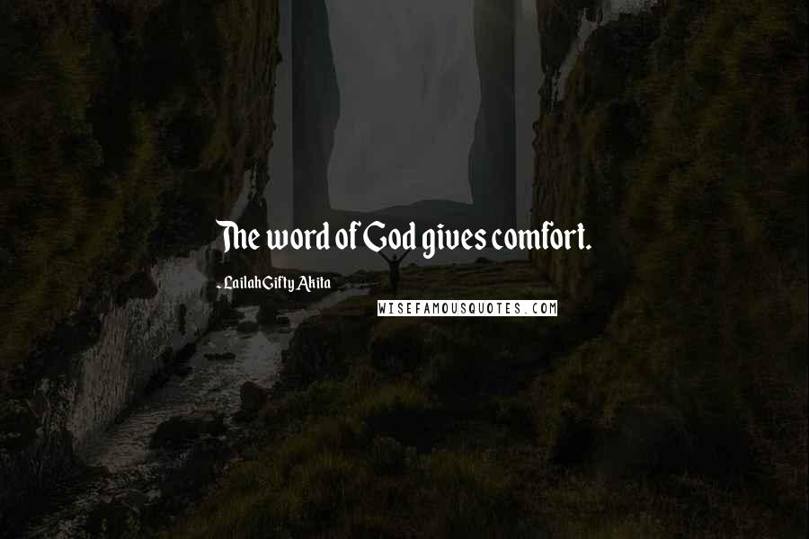 Lailah Gifty Akita Quotes: The word of God gives comfort.