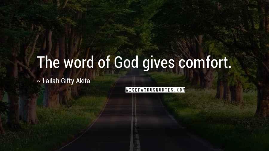 Lailah Gifty Akita Quotes: The word of God gives comfort.