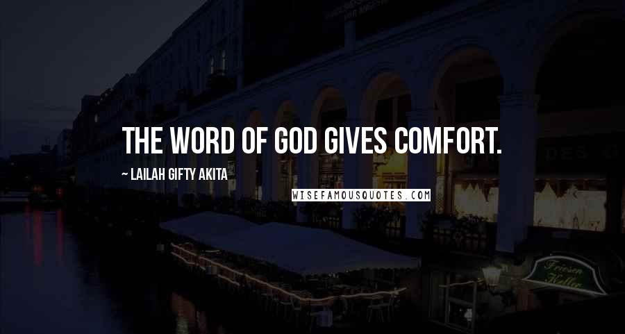 Lailah Gifty Akita Quotes: The word of God gives comfort.