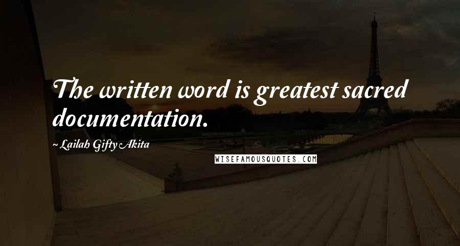 Lailah Gifty Akita Quotes: The written word is greatest sacred documentation.