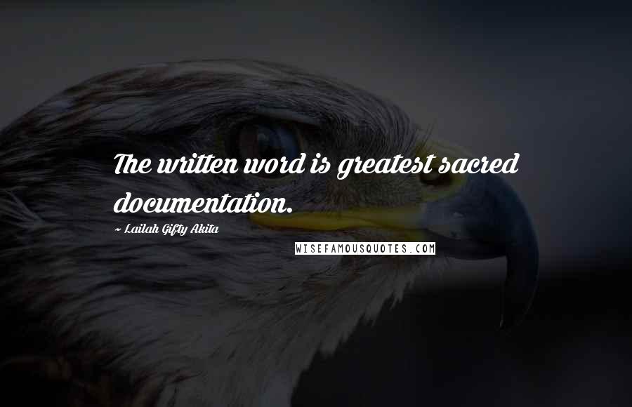 Lailah Gifty Akita Quotes: The written word is greatest sacred documentation.