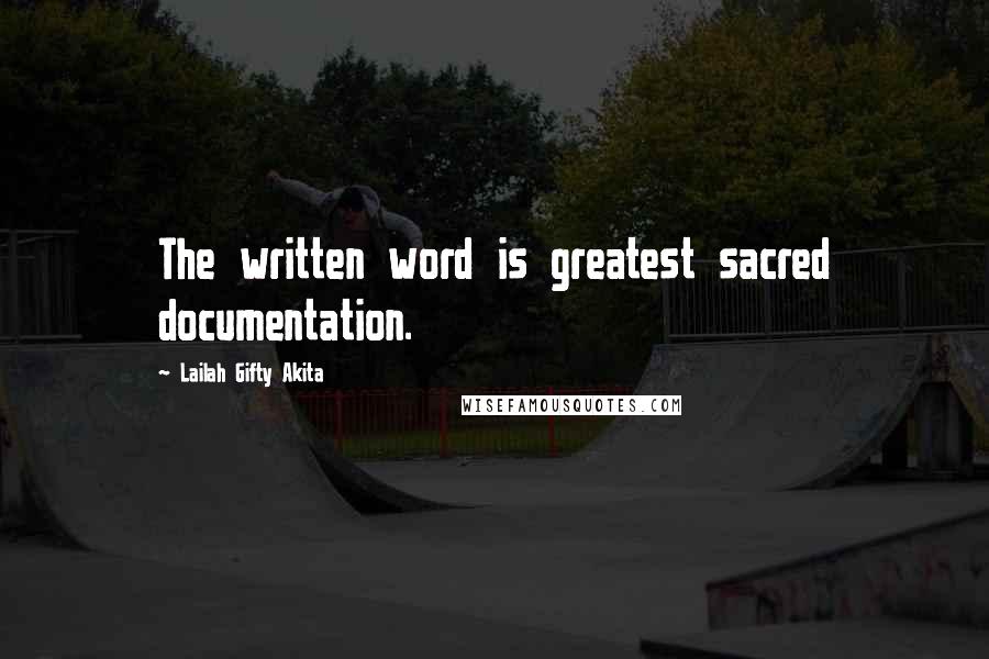 Lailah Gifty Akita Quotes: The written word is greatest sacred documentation.