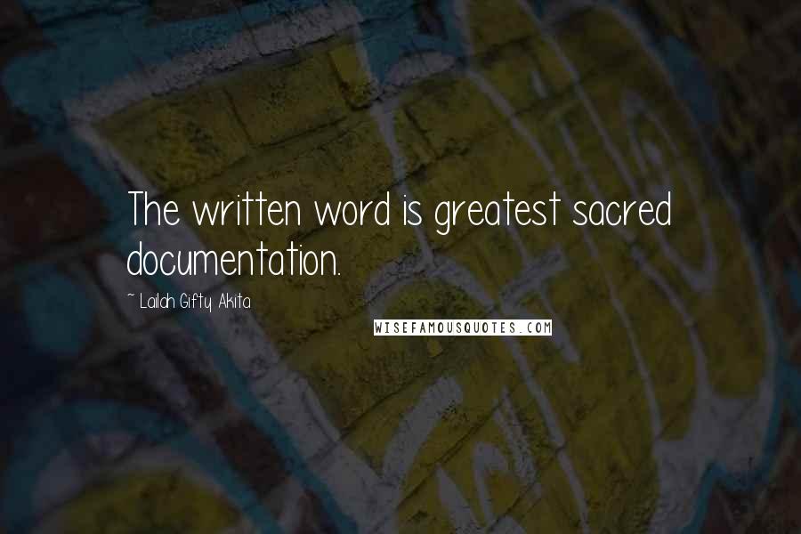 Lailah Gifty Akita Quotes: The written word is greatest sacred documentation.