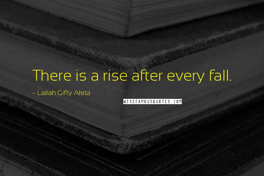 Lailah Gifty Akita Quotes: There is a rise after every fall.