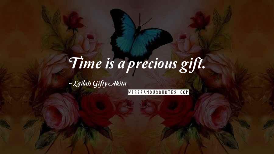 Lailah Gifty Akita Quotes: Time is a precious gift.