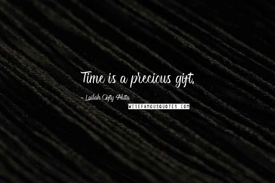 Lailah Gifty Akita Quotes: Time is a precious gift.