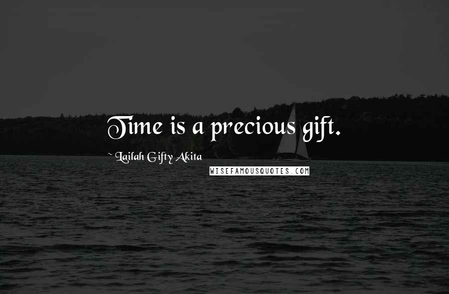 Lailah Gifty Akita Quotes: Time is a precious gift.