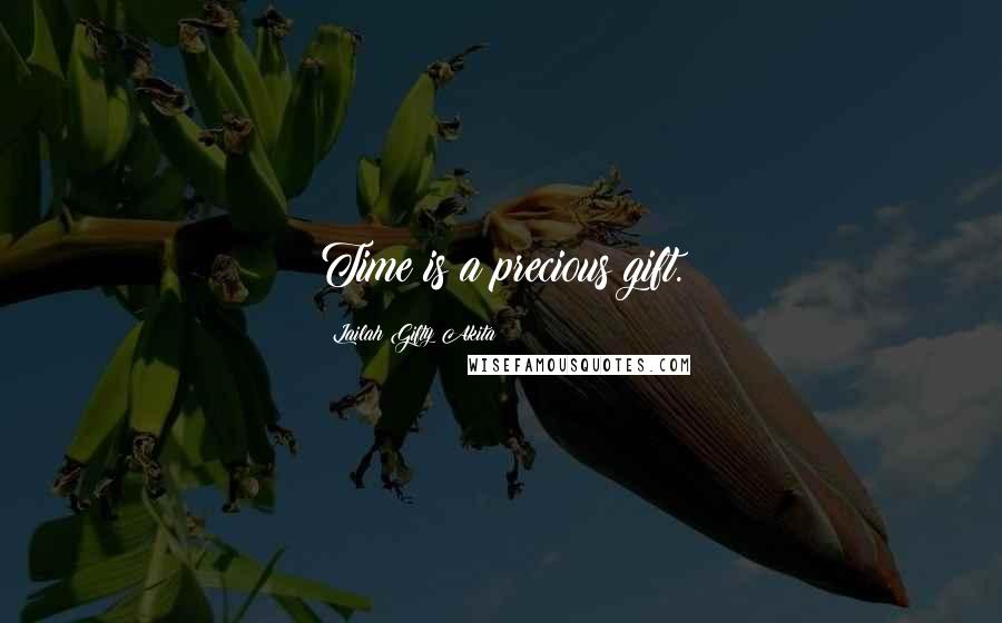 Lailah Gifty Akita Quotes: Time is a precious gift.