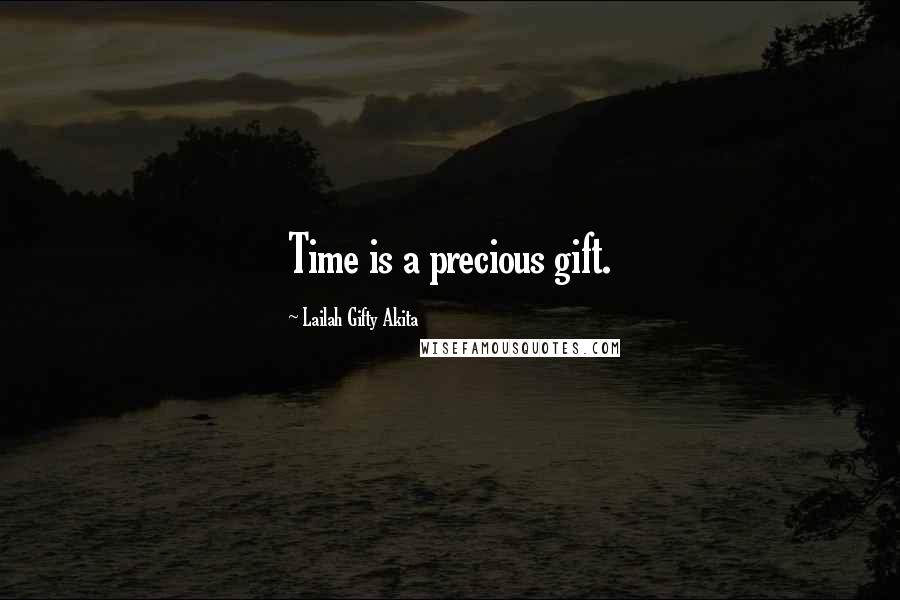 Lailah Gifty Akita Quotes: Time is a precious gift.