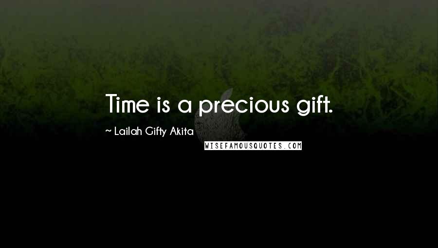 Lailah Gifty Akita Quotes: Time is a precious gift.