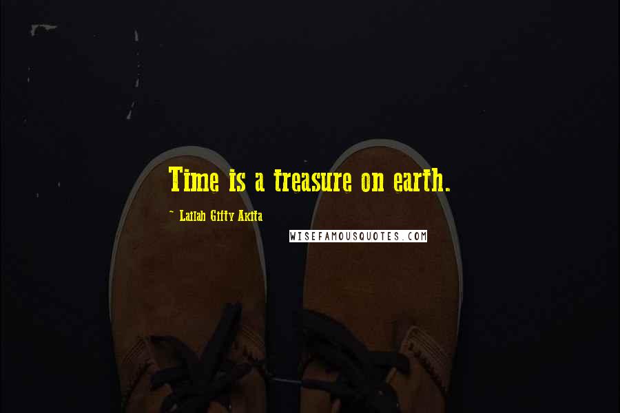 Lailah Gifty Akita Quotes: Time is a treasure on earth.