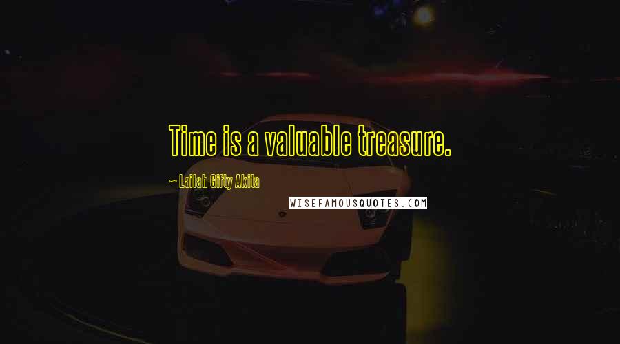 Lailah Gifty Akita Quotes: Time is a valuable treasure.