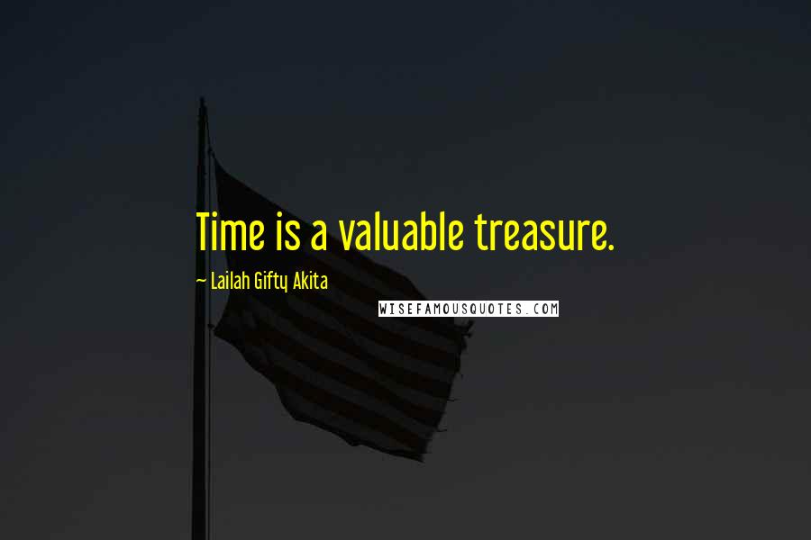 Lailah Gifty Akita Quotes: Time is a valuable treasure.