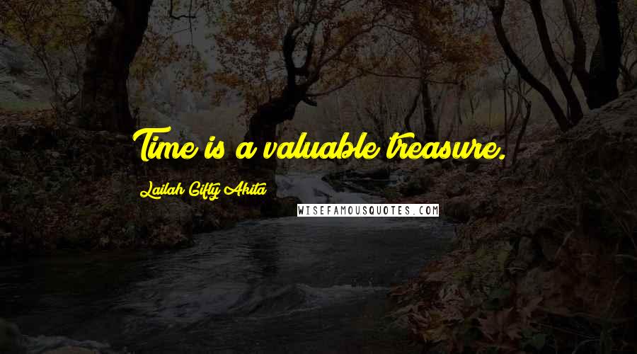 Lailah Gifty Akita Quotes: Time is a valuable treasure.