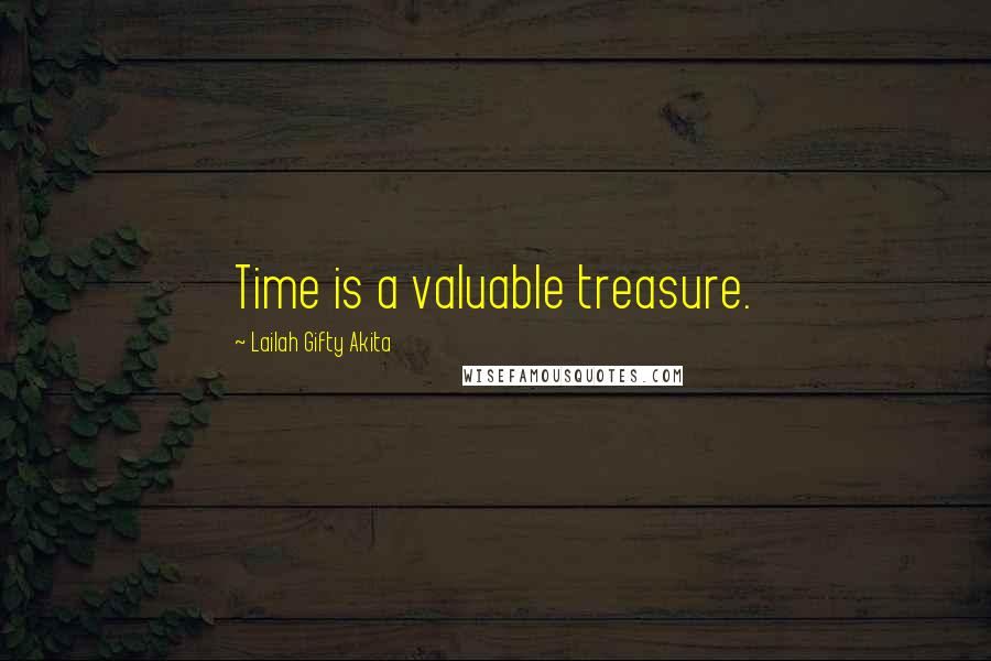 Lailah Gifty Akita Quotes: Time is a valuable treasure.