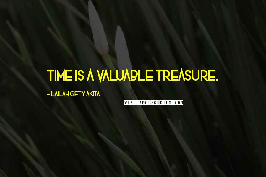 Lailah Gifty Akita Quotes: Time is a valuable treasure.