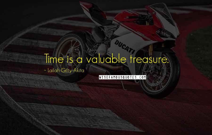 Lailah Gifty Akita Quotes: Time is a valuable treasure.