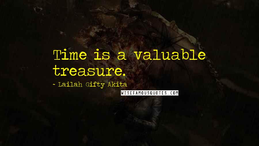 Lailah Gifty Akita Quotes: Time is a valuable treasure.