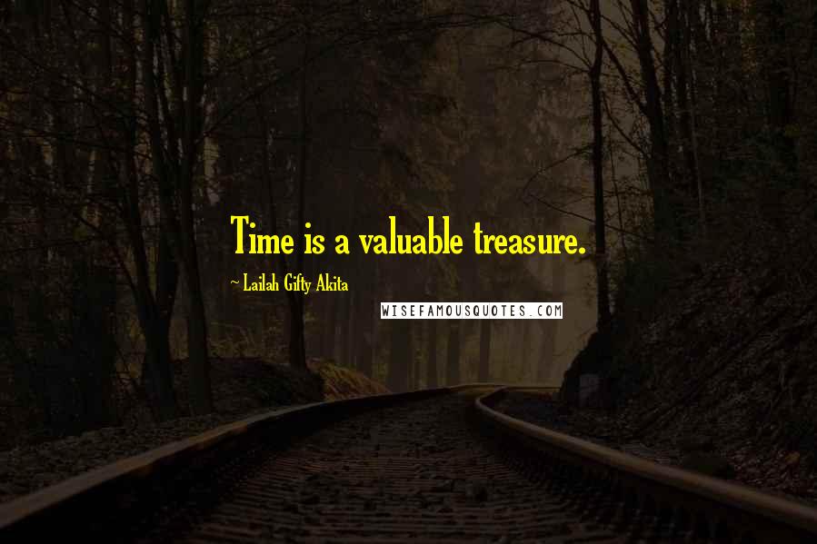 Lailah Gifty Akita Quotes: Time is a valuable treasure.