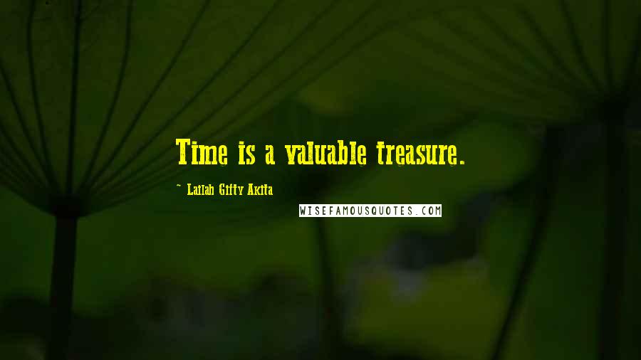 Lailah Gifty Akita Quotes: Time is a valuable treasure.