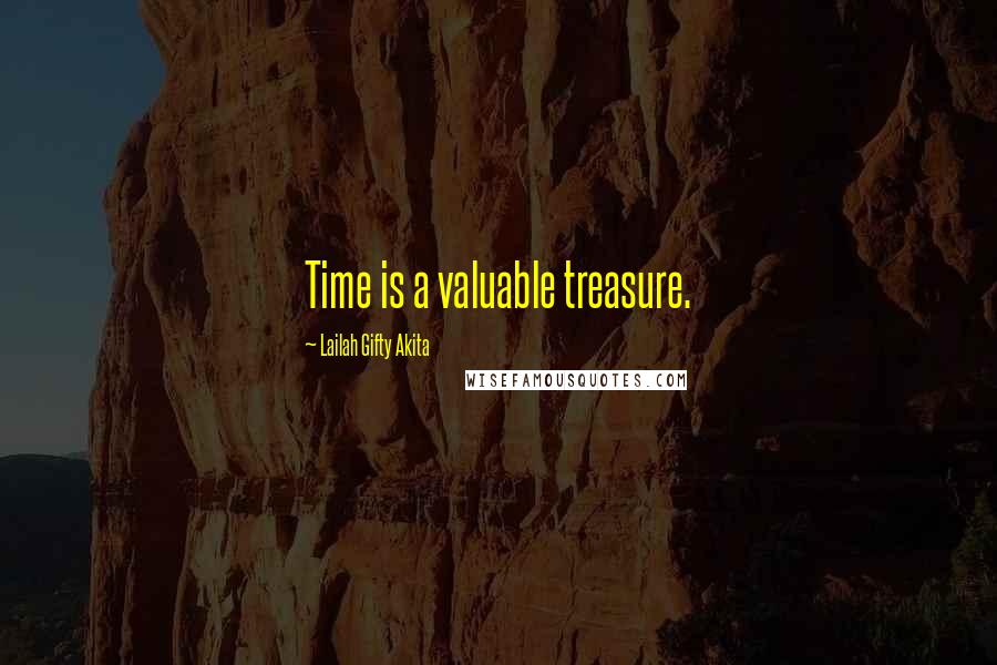 Lailah Gifty Akita Quotes: Time is a valuable treasure.