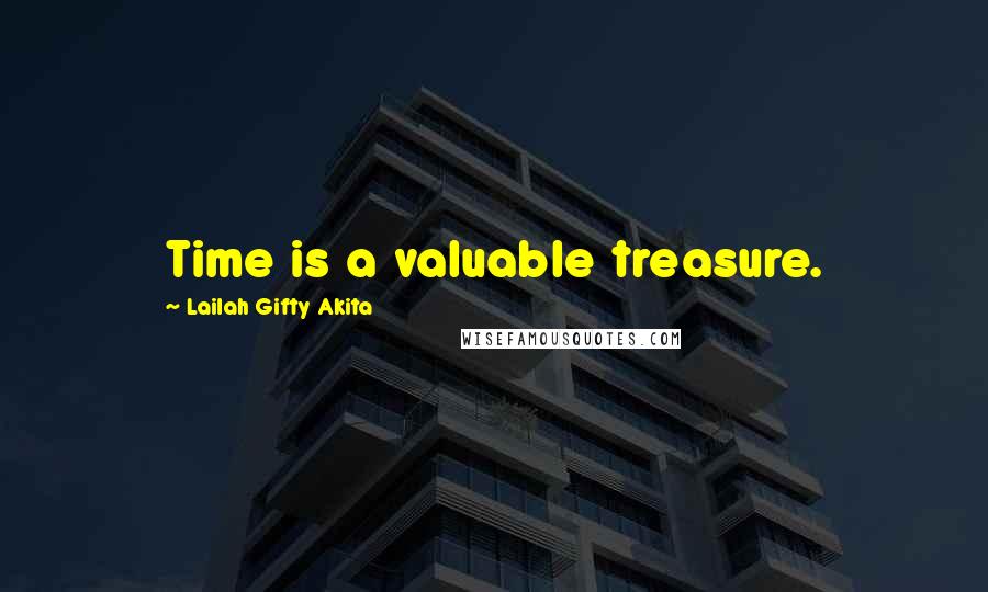 Lailah Gifty Akita Quotes: Time is a valuable treasure.