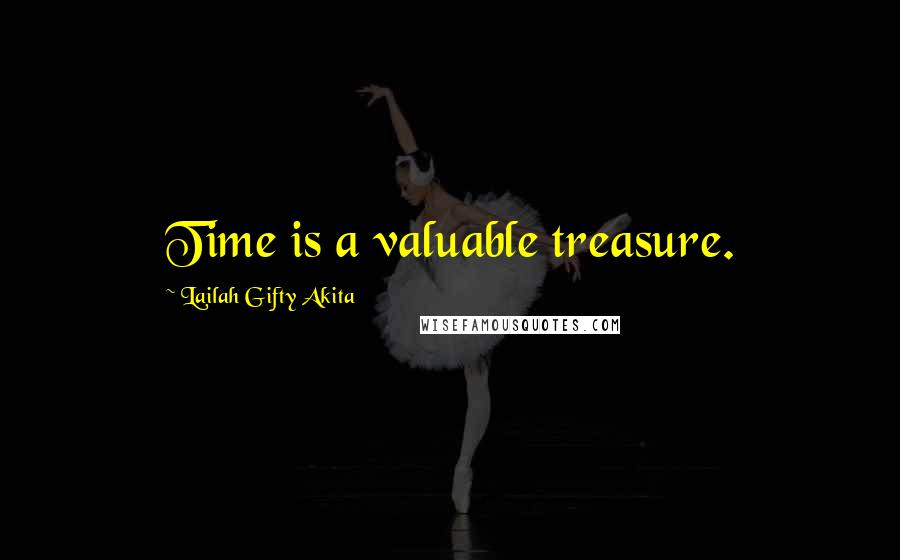 Lailah Gifty Akita Quotes: Time is a valuable treasure.