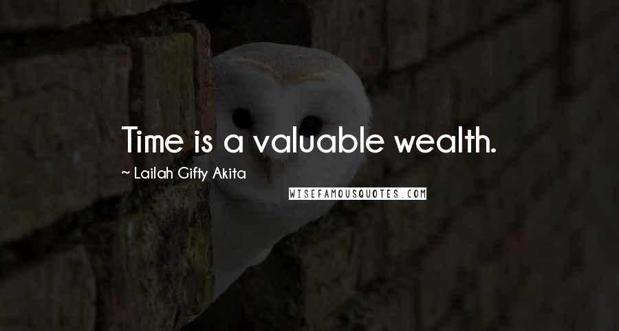 Lailah Gifty Akita Quotes: Time is a valuable wealth.