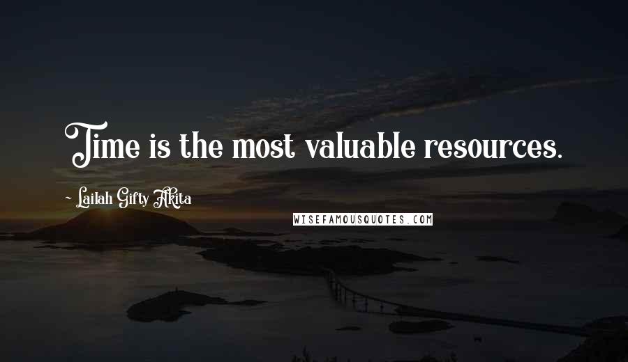 Lailah Gifty Akita Quotes: Time is the most valuable resources.